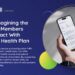 Reimagining the Way Members Interact With Your Health Plan - b.well